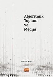 Algoritmik Toplum ve Medya - Nobel Bilimsel Eserler