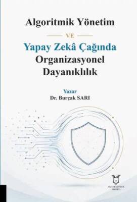 Algoritmik Yönetim ve Yapay Zeka Çağında Organizasyonel Dayanıklılık - 1