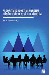 Algoritmik Yönetim: Yönetim Düşüncesinde Yeni Bir Yönelim - Gazi Kitabevi