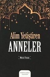 Alim Yetiştiren Anneler - Kitabus Sahaf Yayınları