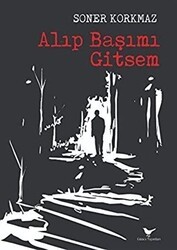 Alıp Başımı Gitsem - Günce Yayınları