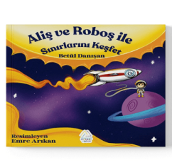 Aliş ve Roboş ile Sınırlarını Keşfet - Mahlas Çocuk Yayınları
