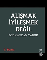 Alışmak İyileşmek Değil - Altıkırkbeş Yayınları