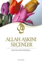 Allah Aşkını Seçenler - Çelik Yayınevi