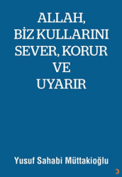 Allah, Biz Kullarını Sever, Korur ve Uyarır - Cinius Yayınları