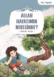 Allah Hayatımın Neresinde? - Nesil Çocuk Yayınları
