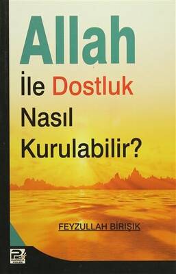 Allah ile Dostluk Nasıl Kurulabilir? - 1