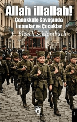 Allah İllallah! Çanakkale Savaşında İmamlar ve Çocuklar - 1