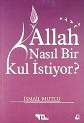 Allah Nasıl Bir Kul İstiyor? - Mutlu Yayınevi