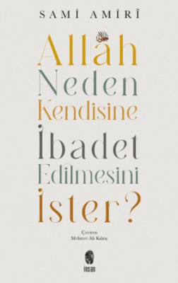 Allah Neden Kendisine İbadet Edilmesini İster? - 1