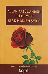 Allah Rasulü`nden İki Demet Kırk Hadis-i Şerif - Rağbet Yayınları