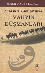 Allah Resulü`nün Şahsında Vahyin Düşmanları - İşrak Yayınları
