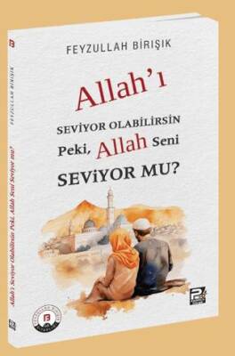 Allah`ı Seviyor Olabilirsin Peki, Allah Seni Seviyor mu? - 1