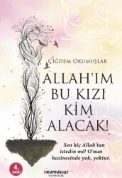 Allah’ım Bu Kızı Kim Alacak! - Okumuşlar Yayıncılık