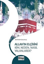 Allah`ın Elçisini Kim Neden Nasıl Yalanlardı? - Kitap Dünyası Yayınları