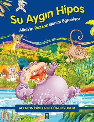 Allah`ın İsimlerini Öğreniyorum: Su Aygırı Hipos - 1