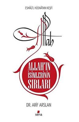 Allah’ın İsimlerinin Sırları - Esmaü`l Hüsna`nın Keşfi - 1