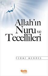 Allah`ın Nuru ve Tecellileri - Çelik Yayınevi
