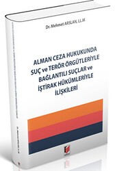 Alman Ceza Hukukunda Suç ve Terör Örgütleriyle Bağlantılı Suçlar ve İştirak Hükümleriyle İlişkileri - Adalet Yayınevi