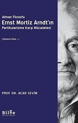 Alman Filozofu Ernst Mortiz Arndt`ın Partikularizme Karşı Mücadelesi - Bilge Kültür Sanat