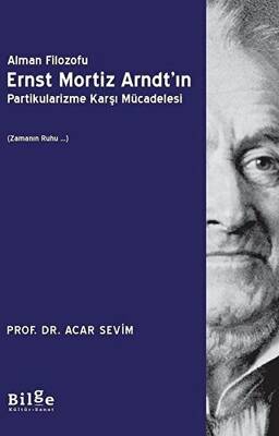 Alman Filozofu Ernst Mortiz Arndt`ın Partikularizme Karşı Mücadelesi - 1
