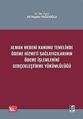 Alman Medeni Kanunu Temelinde Ödeme Hizmeti Sağlayıcılarının Ödeme İşlemlerini Gerçekleştirme Yükümlülüğü - 1