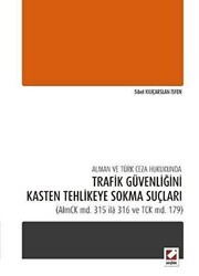 Alman ve Türk Ceza Hukukunda Trafik Güvenliğini Kasten Tehlikeye Sokma Suçları - Seçkin Yayıncılık