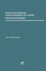 Almanca Yazın Dünyasında Avusturya Edebiyatının Yeri ve Kimliği Eski Avusturya Edebiyatı - Paradigma Akademi Yayınları