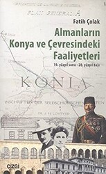 Almanların Konya ve Çevresindeki Faaliyetleri - Çizgi Kitabevi Yayınları