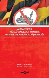 Almanya`da Müslümanlara Yönelik Irkçılık ve Yabancı Düşmanlığı - Akçağ Yayınları