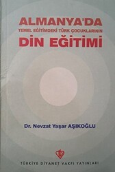 Almanya`da Temel Eğitimdeki Türk Çocuklarının Din Eğitimi - Türkiye Diyanet Vakfı Yayınları