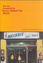Almanya’dan Hayali Türkiye’nin Müziği - İstanbul Bilgi Üniversitesi Yayınları