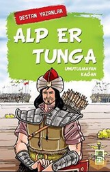 Alp Er Tunga - Destan Yazanlar - Timaş Çocuk