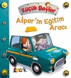 Alper’in Eğitim Aracı - Küçük Beyler - Bıcırık Yayınları