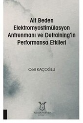 Alt Beden Elektromyostimülasyon Antrenmanı ve Detraining’in Performansa Etkileri - Akademisyen Kitabevi
