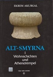 Alt Smyrna 1 - Wohnschichten und Athenatempel - Türk Tarih Kurumu Yayınları