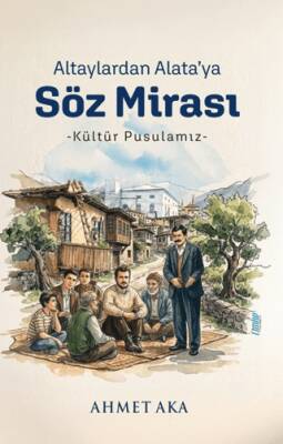 Altaylardan Alata’ya Söz Mirası - 1