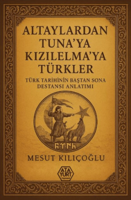 Altaylardan Tuna`ya Kızılelma`ya Türkler - 1