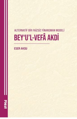 Alternatif Bir Faizsiz Finansman Modeli Bey’u’l-Vefa Akdi - 1