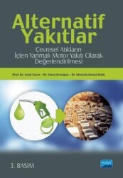 Alternatif Yakıtlar: Çevresel Atıkların İçten Yanmalı Motor Yakıtı Olarak Değerlendirilmesi - Nobel Akademik Yayıncılık