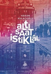 Altı Saat İstiklal - Yitik Ülke Yayınları