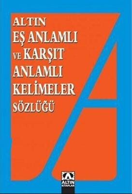 Altın Eş Anlamlı ve Karşıt Anlamlı Kelimeler Sözlüğü - 1