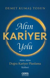 Altın Kariyer Yolu- Adım Adım Doğru Kariyer Planlama Rehberi - Ceres Yayınları