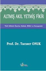 Altmış Akıl Yetmiş Fikir - Kültür Ajans Yayınları