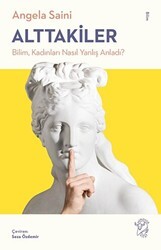 Alttakiler: Bilim, Kadınları Nasıl Yanlış Anladı? - Minotor Kitap