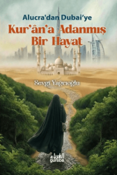 Alucra`dan Dubai`ye: Kur`an`a Adanmış Bir Hayat - Guraba Yayınları