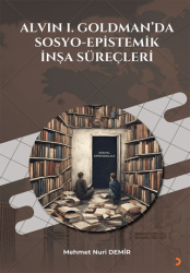 Alvin I. Goldman`da Sosyo-Epistemik İnşa Süreçleri - Cinius Yayınları