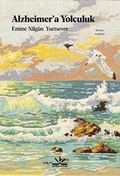 Alzheimer’a Yolculuk - Potkal Kitap Yayınları