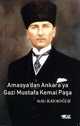 Amasya’dan Ankara’ya Gazi Mustafa Kemal Paşa - Gülnar Yayınları