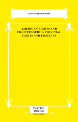 American Fights and Fighters Series Colonial Fights and Fighters - Capitol Books